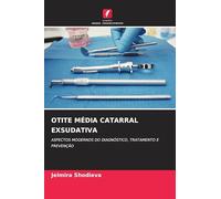 OTITE MÉDIA CATARRAL EXSUDATIVA: ASPECTOS MODERNOS DO DIAGNÓSTICO, TRATAMENTO E PREVENÇÃO