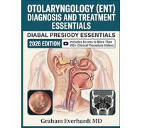 Otolaryngology (ENT) Diagnosis and Treatment Essentials: A Clinical Guide to Ear, Nose, and Throat Disorders and Management