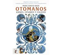 Otomanos: Kanes, césares y califas (OTROS TITULOS)