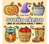 Otoño Cálido Libro de Colorear Audaz y Simple: Dibujos Fáciles para Colorear - Cuaderno con Ilustraciones Grandes y Líneas Gruesas de Cosas Dulces para Adultos, Niños y Personas Mayores