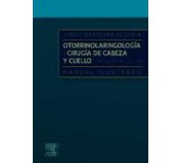 Otorrinolaringología Y Cirugía De Cabeza Y Cuello: Manual Ilustrado (