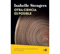 OTRA CIENCIA ES POSIBLE; MANIFIESTO PARA UNA DESACELERACIÓN DE LAS CIENCIAS: 2119 (Huellas y Señales)