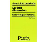 Otra Dimension. Escatologia Cristiana: 29 (Presencia Teologica)