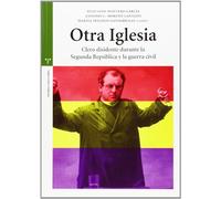 Otra Iglesia: Clero Disidente Durante La Segunda Republica Y La G Uerr