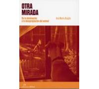 Otra mirada. De la dominación a la desapropiación del animal