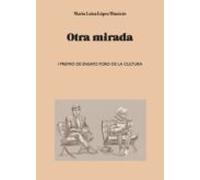 Otra Mirada (i Premio De Ensayo Foro De La Cultura)