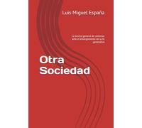 Otra Sociedad: La teoróa general de sistemas ante el emergimiento de la IA generativa