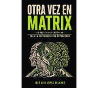 OTRA VEZ EN MATRIX: De vuelta a lo cotidiano tras la experiencia con enteógenos
