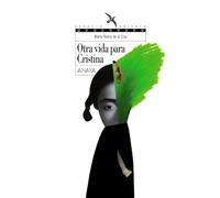 Otra vida para Cristina (LITERATURA JUVENIL - Espacio Abierto)