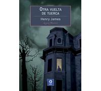OTRA VUELTA DE TUERCA | Henry James