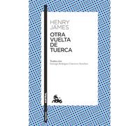 Otra Vuelta de Tuerca (Novela Gótica) / The Turn of the Screw (a Gothic Novel)