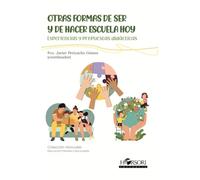 Otras formas de ser y de hacer escuela hoy (MANUALES)