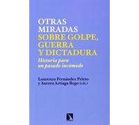 Otras Miradas Sobre Golpe Guerra Y Dictadura (INVESTIGACION Y DEBATE)