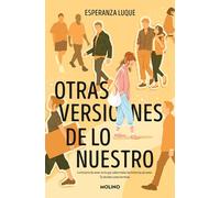 Otras versiones de lo nuestro: La historia de amor en la que caben todas las historias de amor. Tú decides cómo termina (Ficción Young Adult)