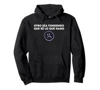 Otro Día Fingiendo Que Sé Sudadera con Capucha