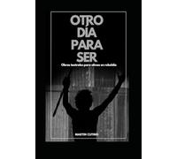 Otro día para ser: Obras teatrales para almas en rebeldía
