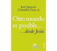 Otro mundo es posible: ...desde Jesús: 178 (Presencia Teologica)