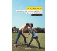 Otro Planeta: Memorias De Una Adolescente En El Extrarradio