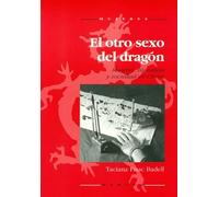 OTRO SEXO DEL DRAGÓN: Mujeres, literatura y sociedad en China: 5