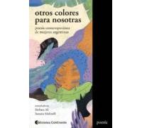 Otros Colores Para Nosotras: Poesía Contemporánea De Mujeres Argentina