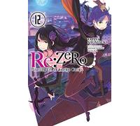 Otsuka, Shinichirou - re:Zero Starting Life in Another World, Vol. 12 (light novel) (RE ZERO SLIAW LIGHT NOVEL SC)