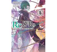 Shinichirou Otsuka – Re:ZERO -Starting Life in Another World- Vol. 16 – Novela ligera