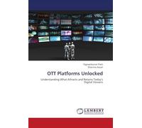 OTT Platforms Unlocked: Understanding What Attracts and Retains Today's Digital Viewers
