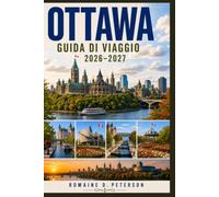 Ottawa Guida di viaggio 2026-2027: Scopri monumenti nazionali, vie d'acqua panoramiche, attrazioni culturali, cucina locale e consigli pratici per la tua fuga in Canada