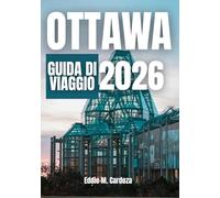 OTTAWA GUIDA DI VIAGGIO 2026: Esplora la bellezza del Canada