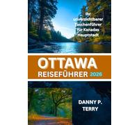 OTTAWA REISEFÜHRER 2026: Ihr unverzichtbarer Taschenführer für Kanadas Hauptstadt