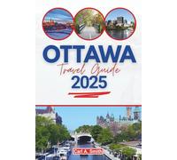 OTTAWA TRAVEL GUIDE 2025