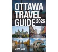 OTTAWA TRAVEL GUIDE 2026: Explore Ottawa Like a Local: Tips, Tours, and Hidden Gems