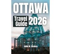 OTTAWA TRAVEL GUIDE 2026: Explore the Beauty of Canada