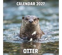 Otter Calendar 2027: 12 Months of Playful Wildlife and Stunning Nature Photography