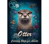 Otter Coloring Book for Adults: 40 Unique Stress Relief Illustrations Featuring Cute Otters in Various Styles for Relaxation and Mindfulness (Nature's Peace | Animal Coloring Series)