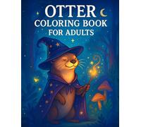 Otter Coloring Book for Adults: Nature-Inspired Otter Illustrations to Color for Calm and Clarity - A Relaxing Art Experience for Animal Lovers and Creative Souls