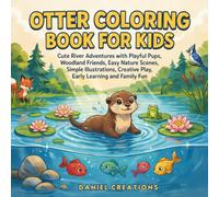 Otter Coloring Book for Kids: Cute River Adventures with Playful Pups, Woodland Friends, Easy Nature Scenes, Simple Illustrations, Creative Play, Early Learning and Family Fun