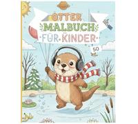 Otter Malbuch für Kinder: 50 einzigartige und niedliche Otter-Motive zum Ausmalen | Das ideale Geschenk für Jungen und Mädchen zur Förderung der Kreativität.