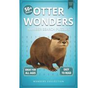 Otter Wonders Number Search: Fun & Relaxing Large-Print Puzzle Book for All Ages: 50+ Easy-to-Read Number Search Puzzles Featuring Playful Otters - ... (Animal Wonders Number Search Puzzle Series)