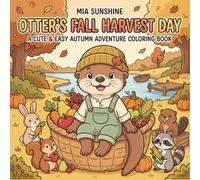 Otter's Fall Harvest Day - A Cute & Easy Autumn Adventure Coloring Book: Adorable Otter Designs for Cozy and Relaxing Fall Coloring (Autumn Animal Coloring Book 2026)