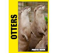 Otters Photo Book: Vibrant River Animals Captured In Sweet Nature Photography With Endearing Expressions And Playful Aquatic MomentsStored In Eye-Catching Image Collection