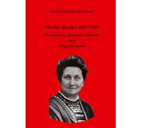 Ottilie Baader 1847-1925: Sozialistin, Frauenrechtlerin und Organisatorin im Kampf für die Rechte der Arbeiterinnen