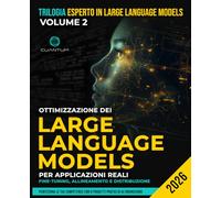 Ottimizzazione dei Large Language Model per applicazioni reali: Fine-tuning, allineamento e distribuzione: Costruisci, allinea e implementa LLM con ... LoRA, PEFT e moderne tecniche di IA.