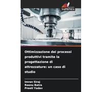 Ottimizzazione dei processi produttivi tramite la progettazione di attrezzature: un caso di studio