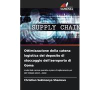 Ottimizzazione della catena logistica del deposito di stoccaggio dell'aeroporto di Goma: Analisi delle carenze operative e piano di miglioramento per SEP CONGO (2019 - 2022)