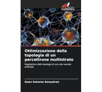 Ottimizzazione della topologia di un percettrone multistrato: Regolazione della topologia di una rete neurale artificiale