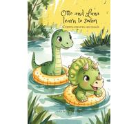 Otto and Luna learn to swim [Otto y Luna aprenden a nadar]. Cuento infantil en inglés para 4,5,6 años. Trata miedos e inseguridades. Con páginas de vocabulario y recomendaciones para papás y mamás.