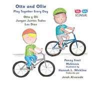 Otto and Ollie Playing Together Every Day: Otto y Oli Juegan Juntos Todos Los Días