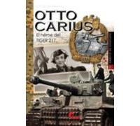 Otto Carius: El Heroe Del Tiger 217