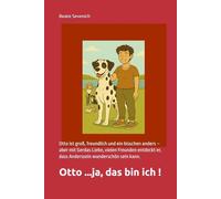 Otto...das bin ich!: Otto ist groß, freundlich und ein bisschen anders - aber mit Gerdas Liebe, vielen Freunden entdeckt er, dass Anderssein wunderschön sein kann.